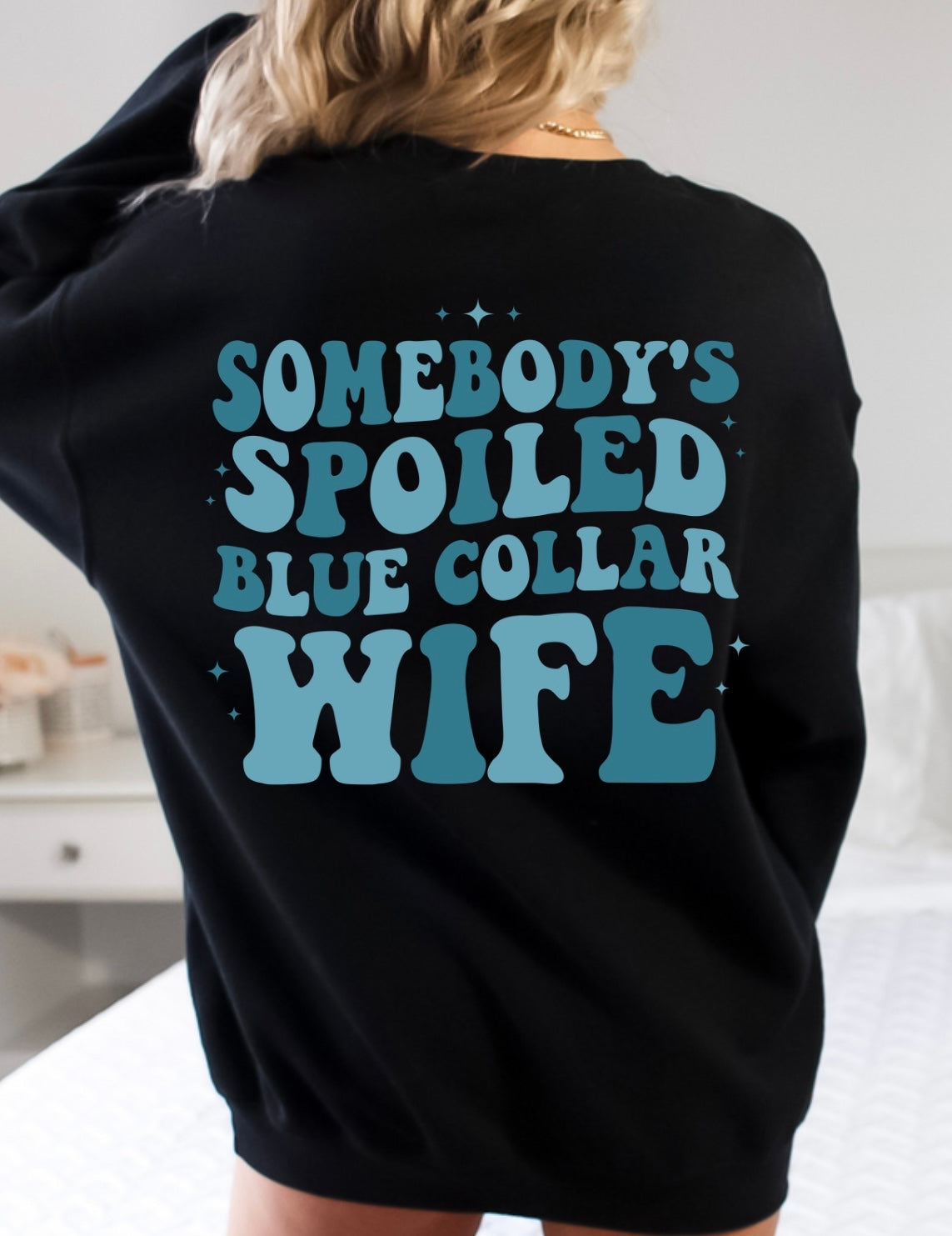 Somebody’s spoiled blue collar wife (blue)